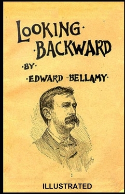Looking Backward ILLUSTRATED by Edward Bellamy