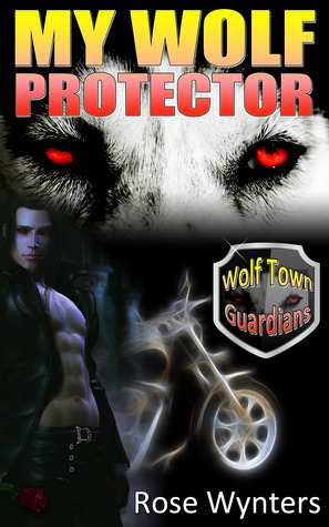 My Wolf Protector by Rose Wynters