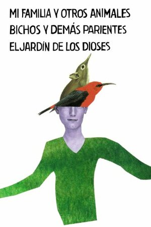 Mi familia y otros animales / Bichos y demás parentes / El jardín de los dioses by Gerald Durrell