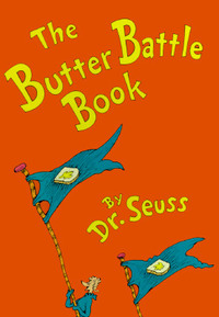 The Butter Battle Book: (new York Times Notable Book of the Year) by Dr. Seuss