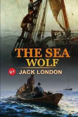 The Sea-Wolf by Jack London: Classic Edition Annotated Illustrations: Classic Edition Annotated Illustrations by Jack London