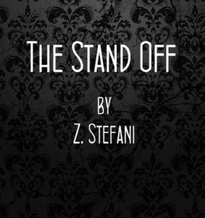 The Stand Off by Z. Stefani