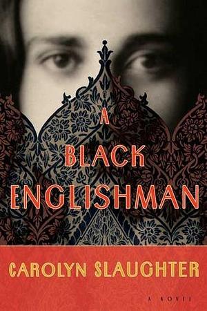 A Black Englishman: A Novel by Carolyn Slaughter, Carolyn Slaughter