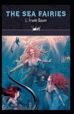 The Sea Fairies Annotated by L. Frank Baum