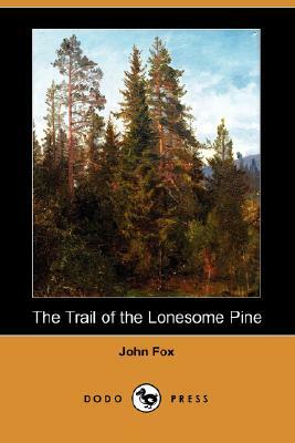 The Trail of the Lonesome Pine (Dodo Press) by John Fox