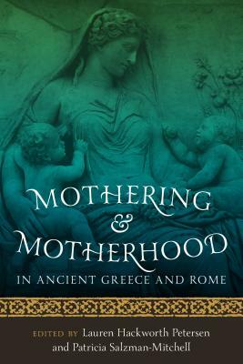 Mothering and Motherhood in Ancient Greece and Rome by 