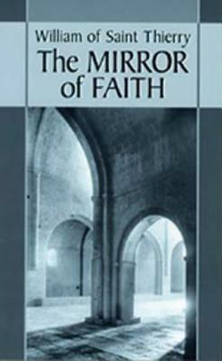 The Mirror of Faith, Volume 15 by William of Saint-Thierry