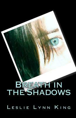 Breath in the Shadows by Leslie King