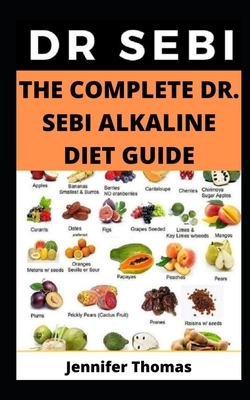 The Complete Dr. Sebi Alkaline Diet Guide by Jennifer Thomas