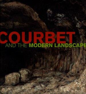 Courbet and the Modern Landscape by Charlotte Eyerman, Mary Morton