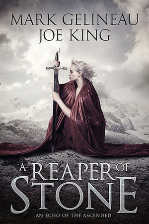 A Reaper of Stone by Mark Gelineau, Joe King