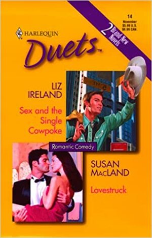 Sex and the Single Cowpoke / Lovestruck by Liz Ireland, Susan MacLand