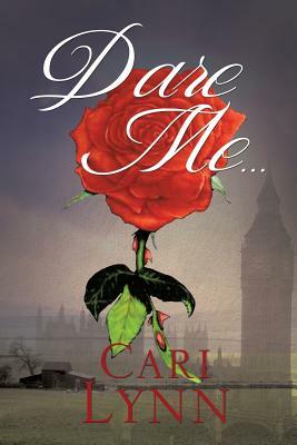 Dare Me... by Cari Lynn, Cari Lynnn