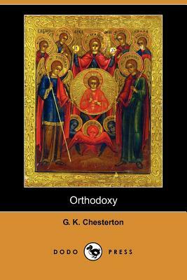 Orthodoxy (Dodo Press) by G. K. Chesterton
