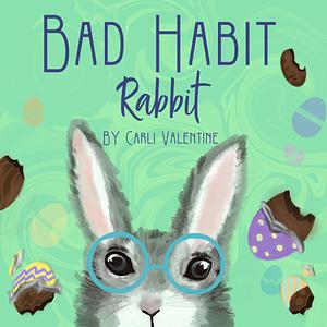 Bad Habit Rabbit by Carli Valentine