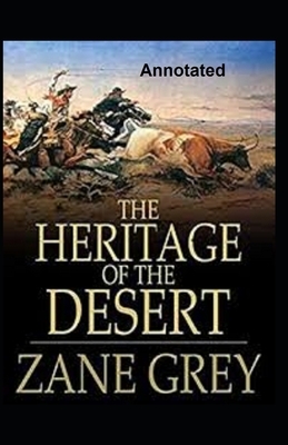 The Heritage of the Desert Annotated by Zane Grey