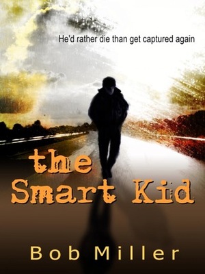 The Smart Kid (Chrysalis Chronology, #1) by Bob Miller