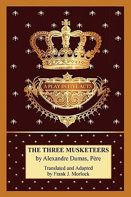 The Three Musketeers: A Play in Five Acts by Alexandre Dumas