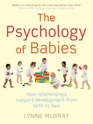 The Psychology of Babies by Lynne Murray