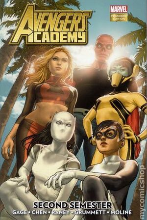 Avengers Academy, Volume 3: Second Semester by Tom Grummett, Sean Chen, Tom Raney, Christos Gage