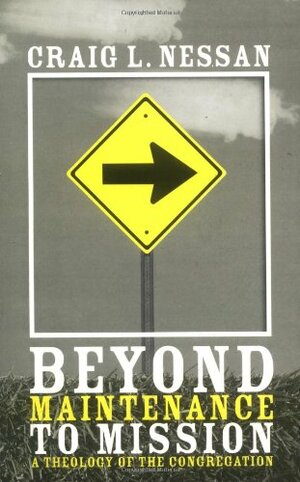 Beyond Maintenance to Mission by Craig L. Nessan