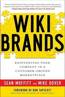 Wikibrands: Reinventing Your Company in a Customer-Driven Marketplace: Reinventing Your Company in a Customer-Driven Marketplace by Sean Moffitt, Mike Dover, Don Tapscott