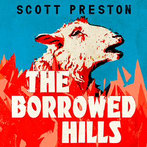 The Borrowed Hills by Scott Preston