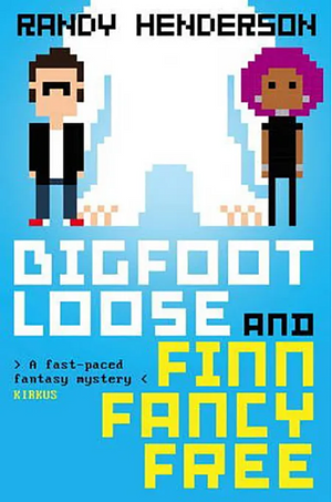 Bigfootloose and Finn Fancy Free by Randy Henderson