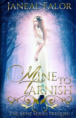 Mine to Tarnish by Janeal Falor