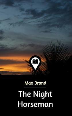 The Night Horseman by Max Brand