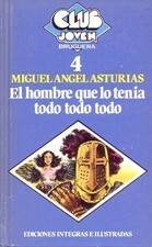 El hombre que lo tenía todo todo todo by Miguel Ángel Asturias
