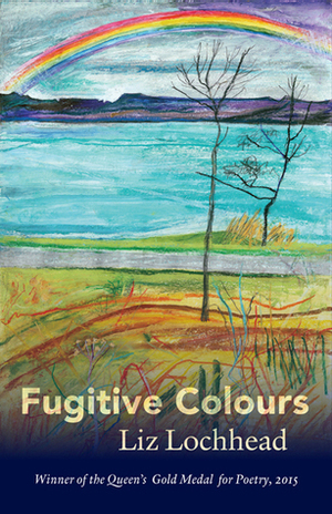 Fugitive Colours by Liz Lochhead