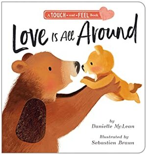 Love Is All Around by Danielle McLean, Sebastien Braun