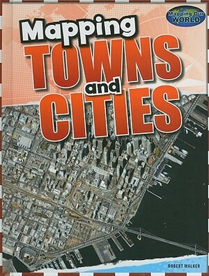 Mapping Towns and Cities by Robert Walker