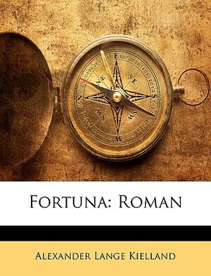 Fortuna: Roman by Alexander L. Kielland