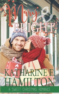 Mary & Bright: A Sweet Christmas Romance by Katharine E. Hamilton