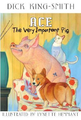 Ace, the Very Important Pig by Dick King-Smith