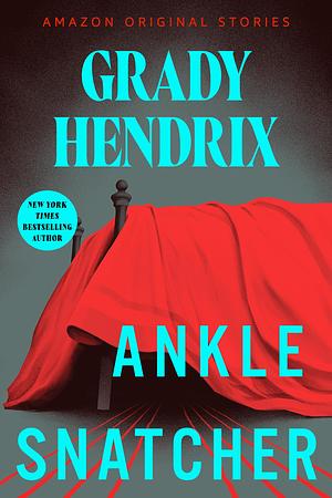 Ankle Snatcher by Grady Hendrix