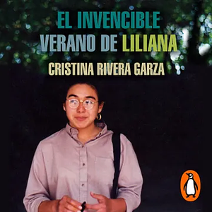 El invencible verano de Liliana by Cristina Rivera Garza