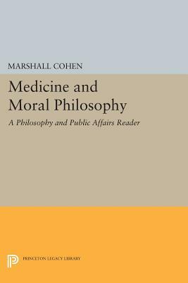 Medicine and Moral Philosophy: A Philosophy and Public Affairs Reader by 