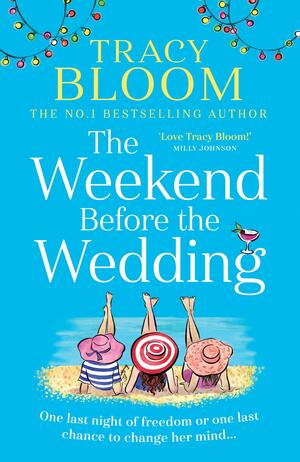 The Weekend Before the Wedding by Tracy Bloom