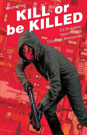 Kill or Be Killed, Vol. 2 by Ed Brubaker