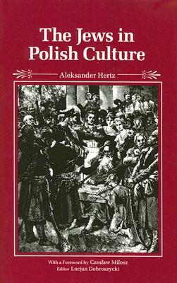 The Jews in Polish Culture by Aleksander Hertz
