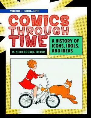 Comics Through Time 4 Volumes: A History of Icons, Idols, and Ideas by Forrest C. Helvie, M. Keith Booker