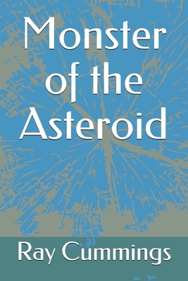 Monster of the Asteroid by Ray Cummings, Frank Rudolph Paul