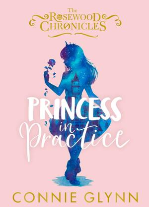 Princess in Practice by Connie Glynn