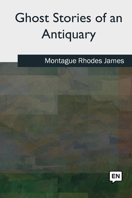 Ghost Stories of an Antiquary by M.R. James