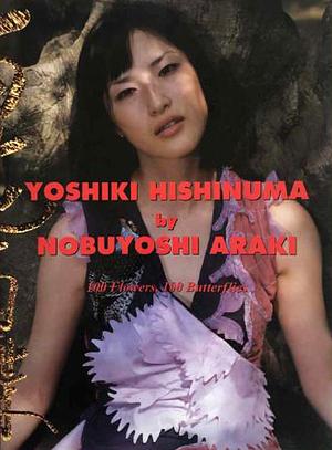 Yoshiki Hishinuma: 100 Flowers, 100 Butterflies by Nobuyoshi Araki