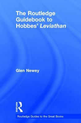 The Routledge Guidebook to Hobbes' Leviathan by Glen Newey