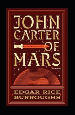 John Carter of Mars (Annotated) by Edgar Rice Burroughs